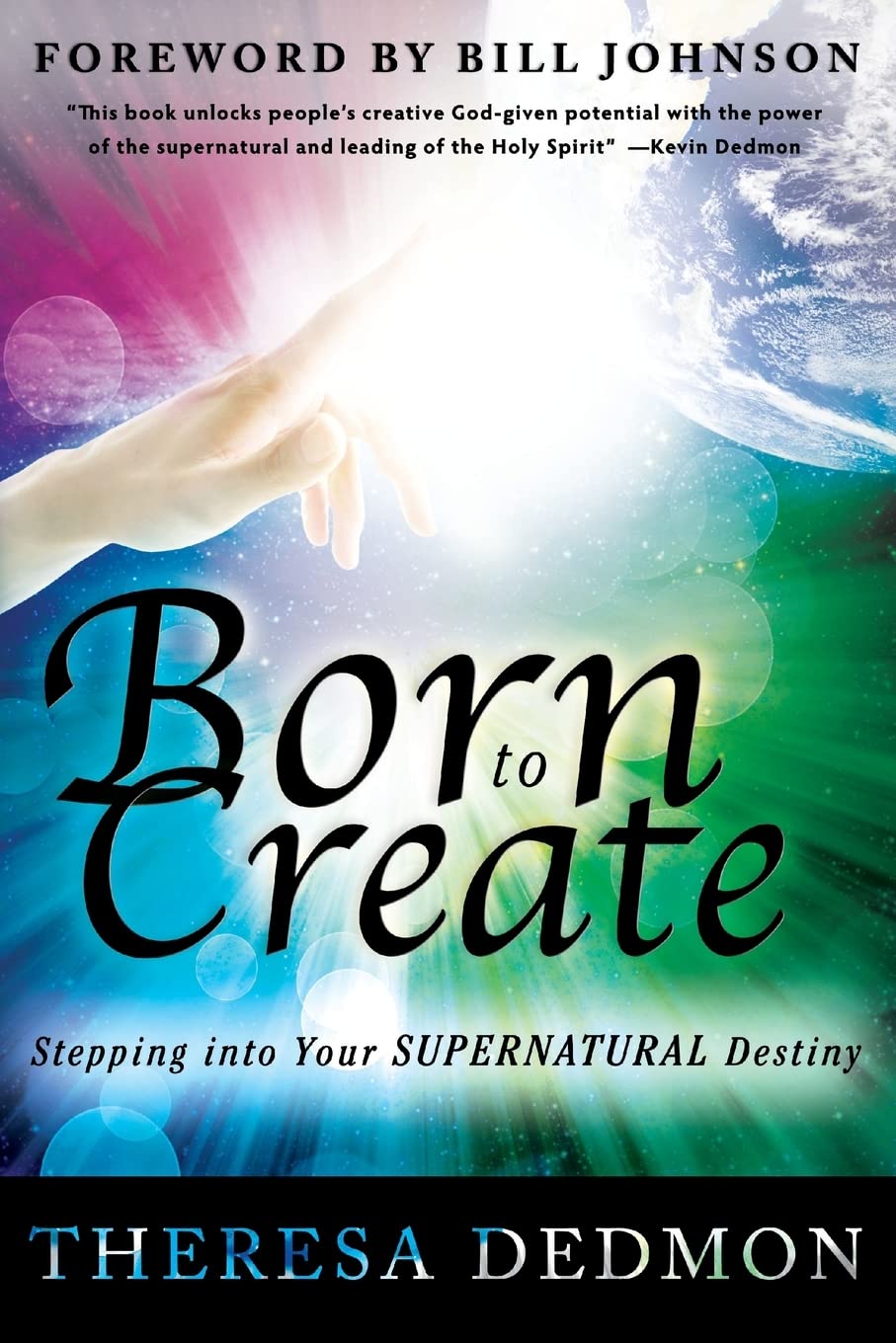 Born to Create: Stepping Into Your Supernatural Destiny The Happy Book Stack