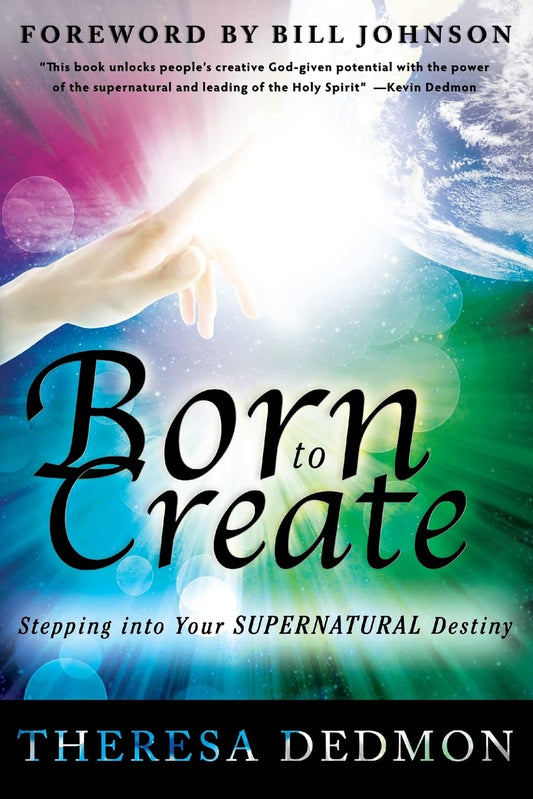 Born to Create: Stepping Into Your Supernatural Destiny The Happy Book Stack