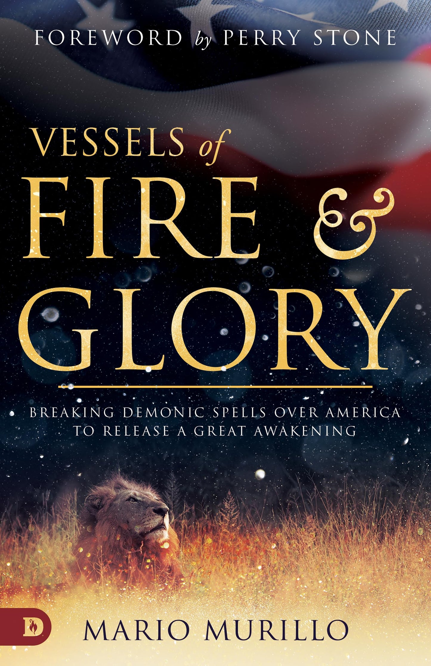 Vessels of Fire and Glory: Breaking Demonic Spells Over America to Release a Great Awakening The Happy Book Stack