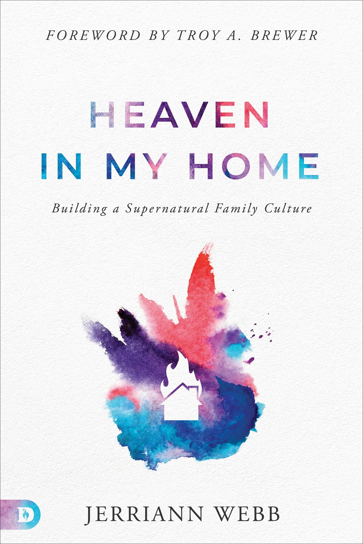 Heaven in My Home: Building a Supernatural Family Culture - 3067