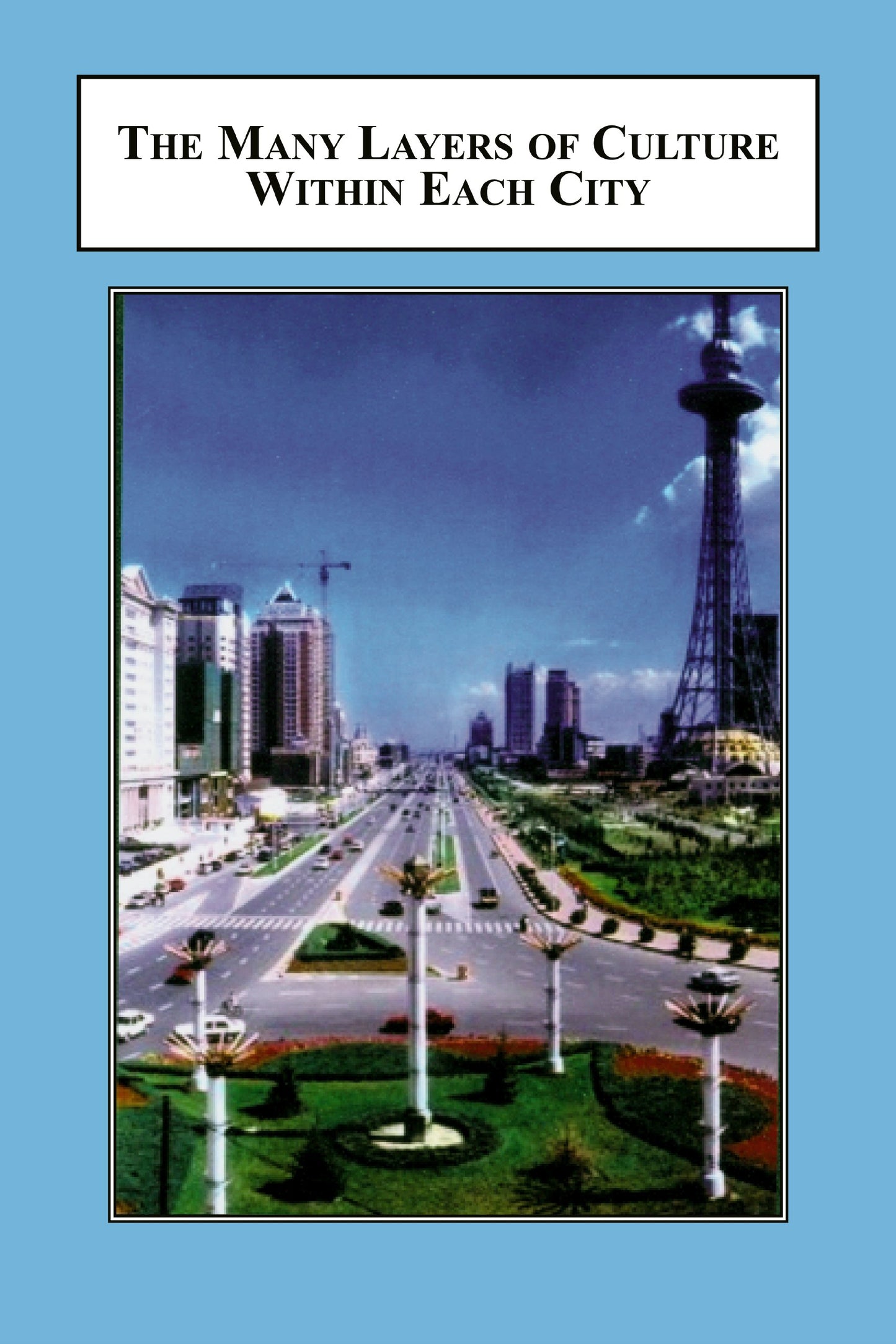 The Many Layers of Culture Within Each City: A Theory of Cultural Geography - 2909