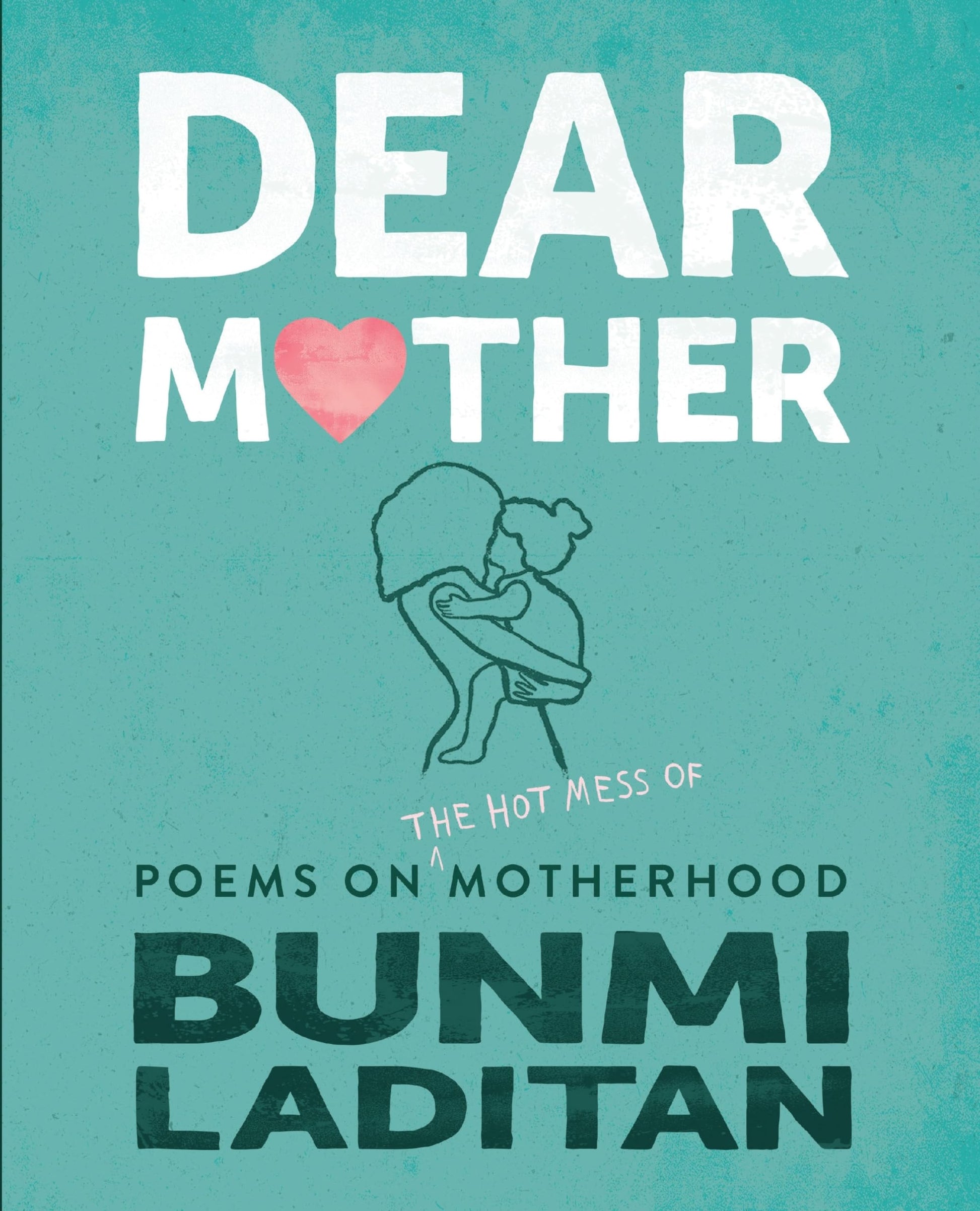 Dear Mother: Poems on the hot mess of motherhood The Happy Book Stack