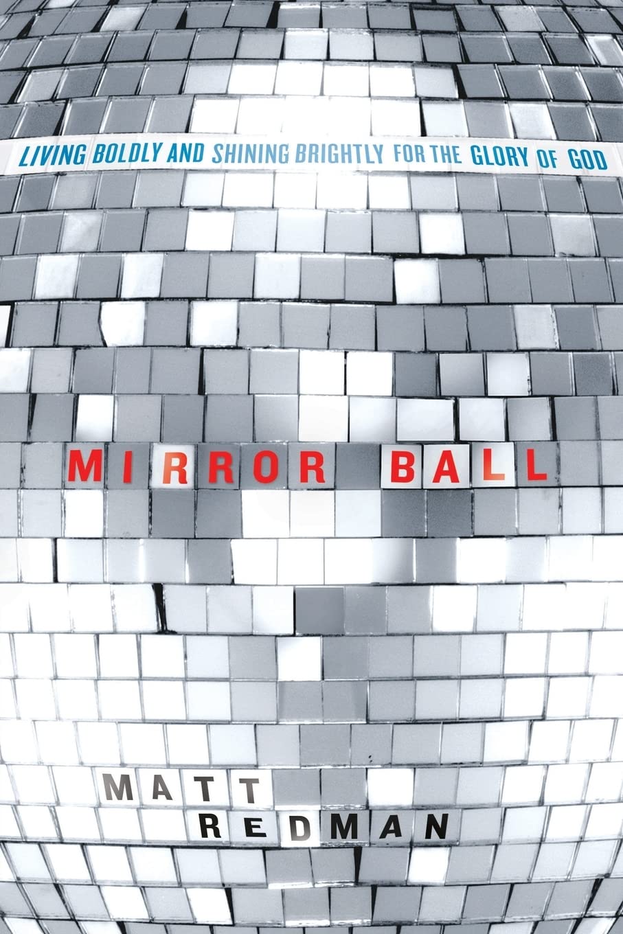 Mirror Ball: Living Boldly and Shining Brightly for the Glory of God The Happy Book Stack