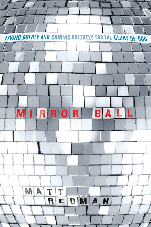 Mirror Ball: Living Boldly and Shining Brightly for the Glory of God The Happy Book Stack
