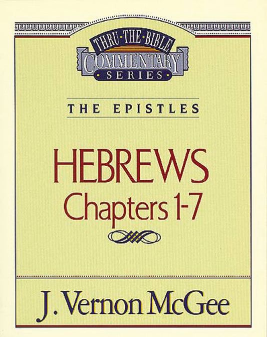 Hebrews Chapters I - 7(Thru the Bible) - 7318