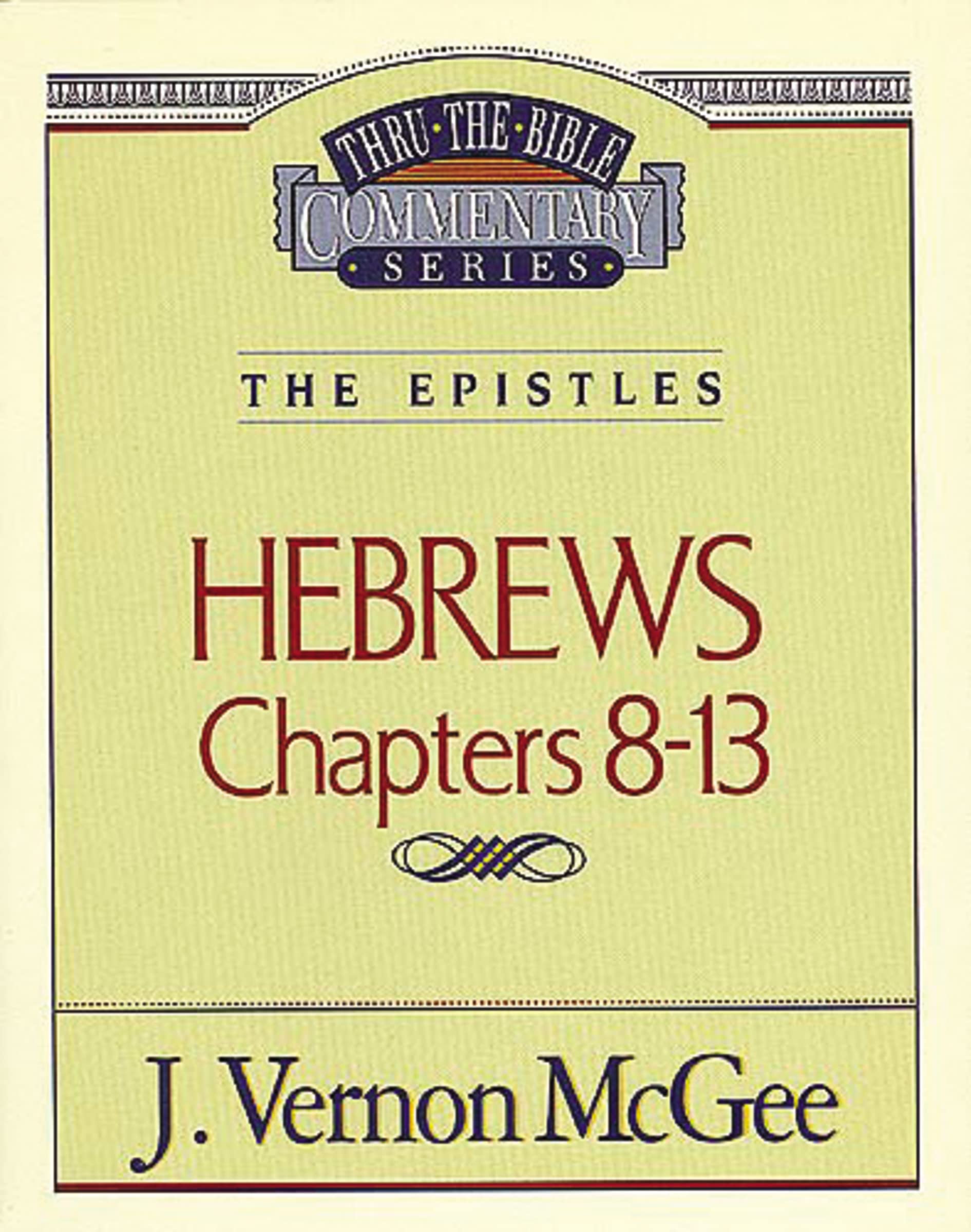 Thru the Bible Commentary: Hebrews Chapters 8-13 The Happy Book Stack