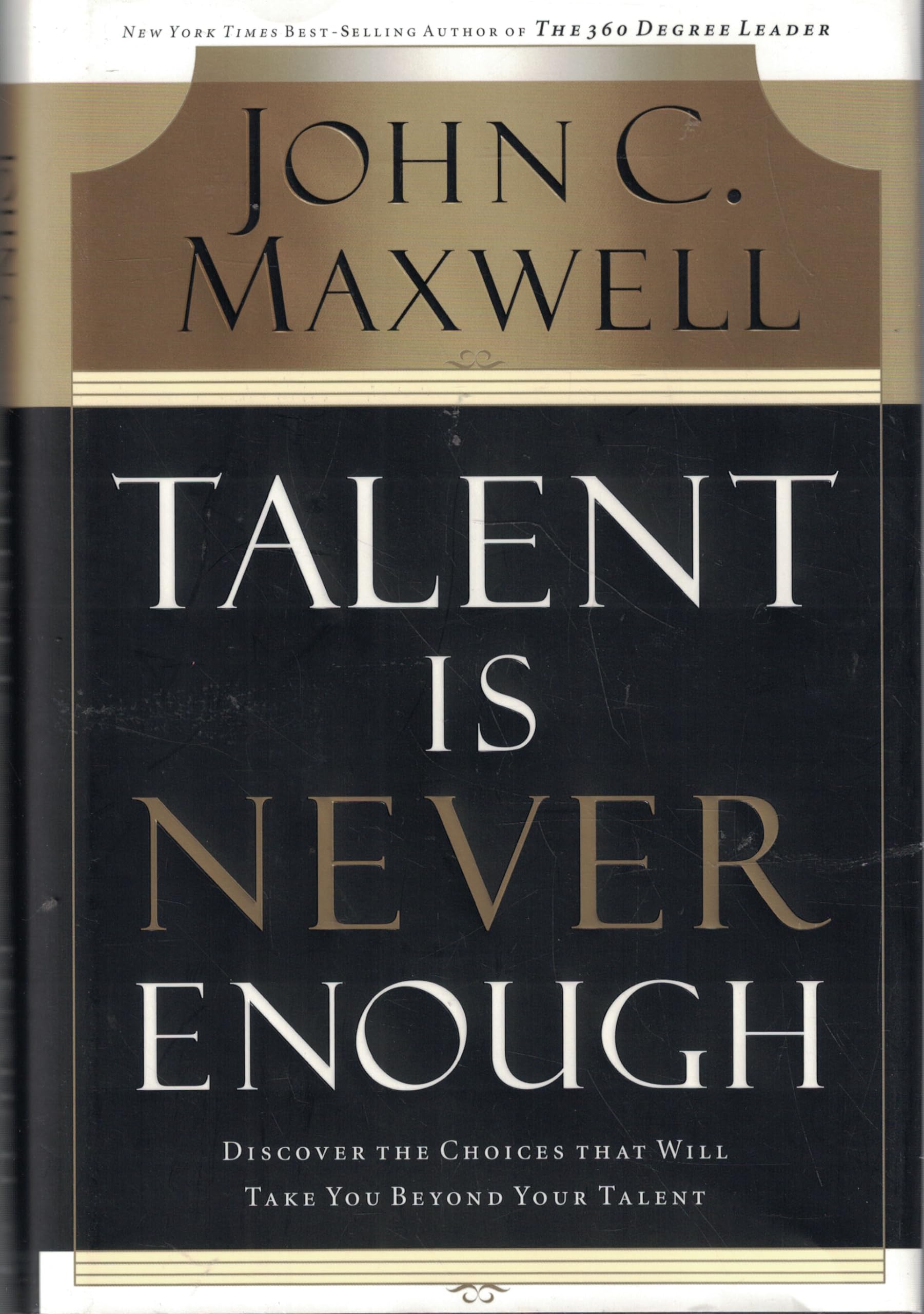 Talent Is Never Enough: Discover the Choices That Will Take You Beyond Your Talent The Happy Book Stack