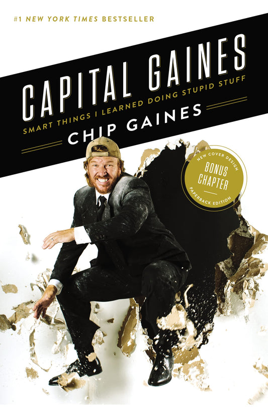 Capital Gaines: Smart Things I Learned Doing Stupid Stuff The Happy Book Stack