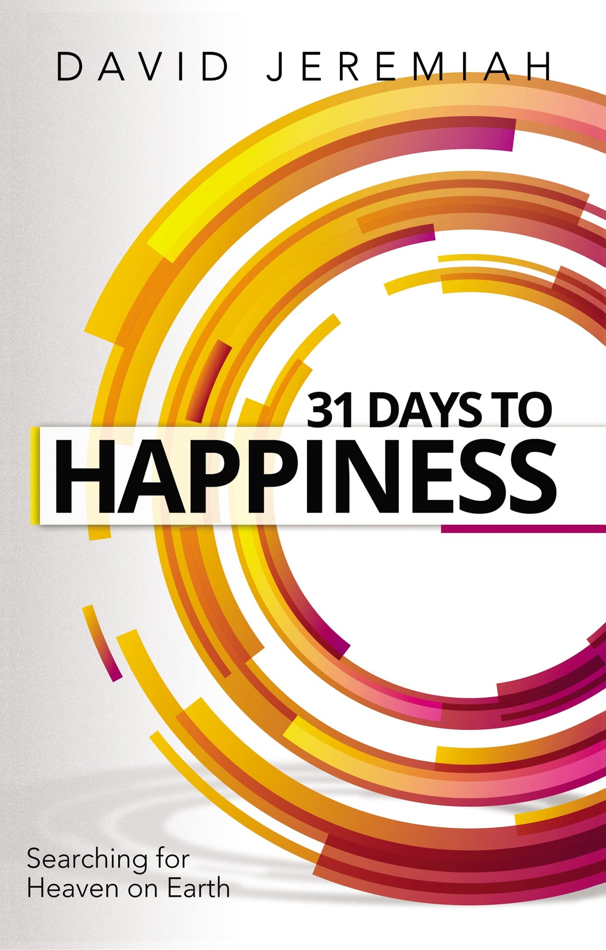 31 Days to Happiness: How to Find What Really Matters in Life The Happy Book Stack