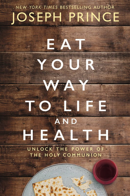Eat Your Way to Life and Health: Unlock the Power of the Holy Communion The Happy Book Stack