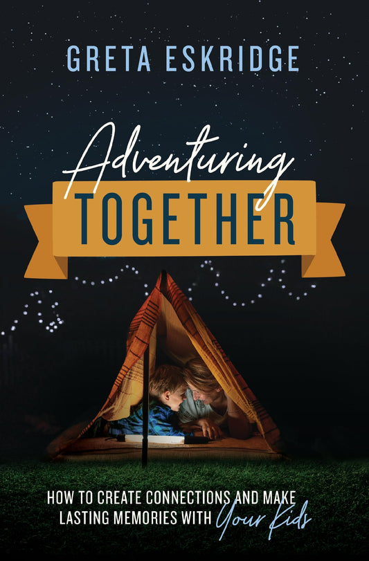 Adventuring Together: How to Create Connections and Make Lasting Memories with Your Kids The Happy Book Stack