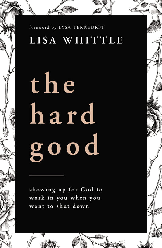 The Hard Good: Showing Up for God to Work in You When You Want to Shut Down The Happy Book Stack