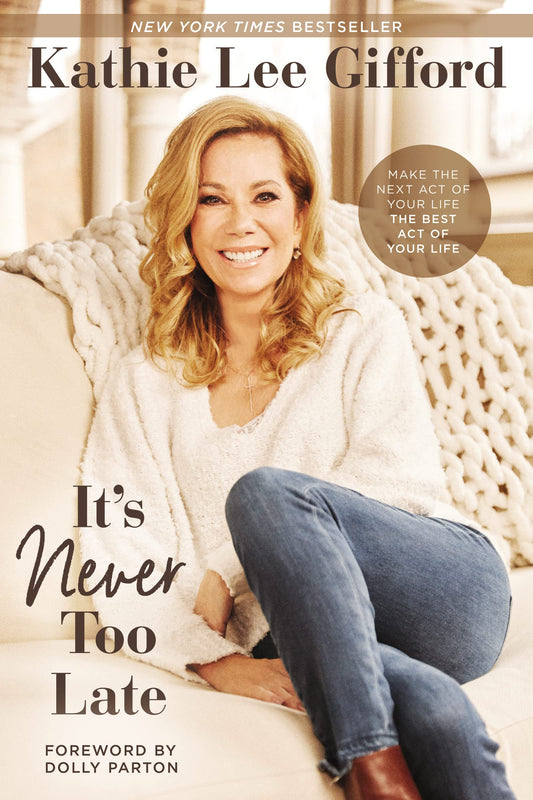 It’s Never Too Late: Make the Next Act of Your Life the Best Act of Your Life The Happy Book Stack