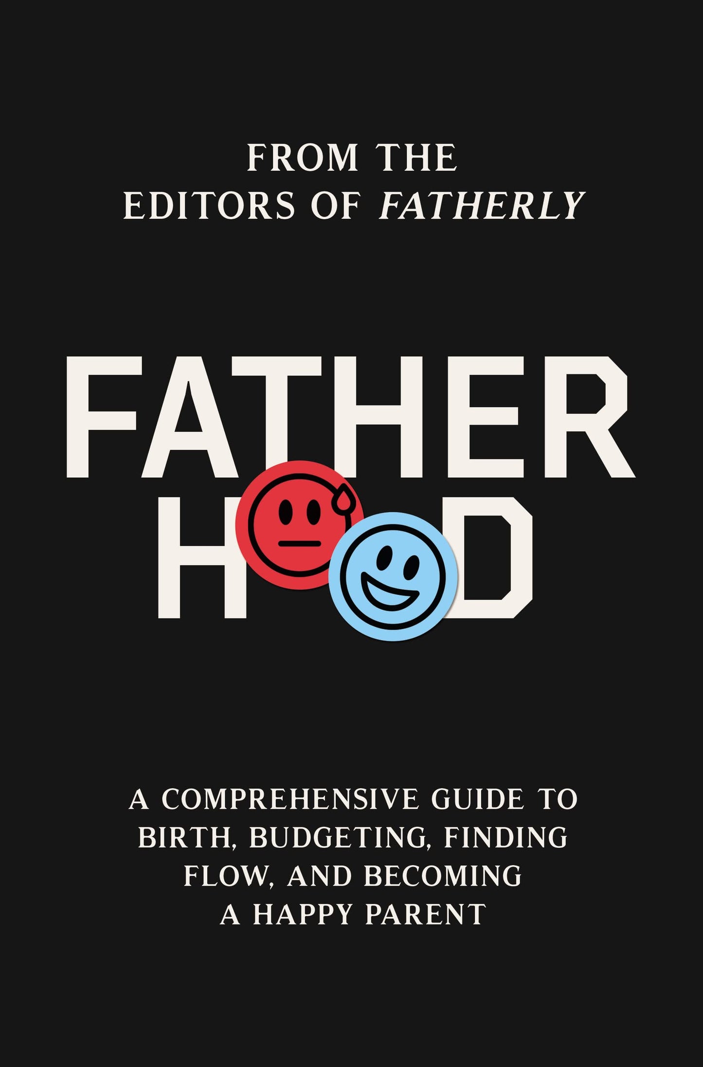 Fatherhood: A Comprehensive Guide to Birth, Budgeting, Finding Flow, and Becoming a Happy Parent The Happy Book Stack