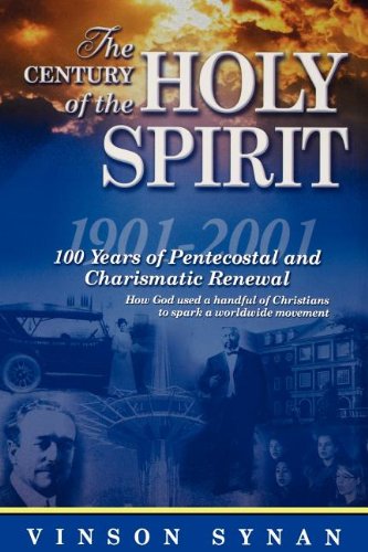Century Of The Holy Spirit 100 Years Of Pentecostal And Charismatic Renewal, 1901-2001 - 1491