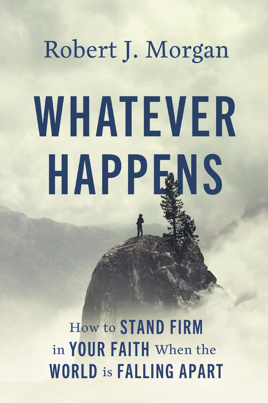 Whatever Happens: How to Stand Firm in Your Faith When the World Is Falling Apart The Happy Book Stack