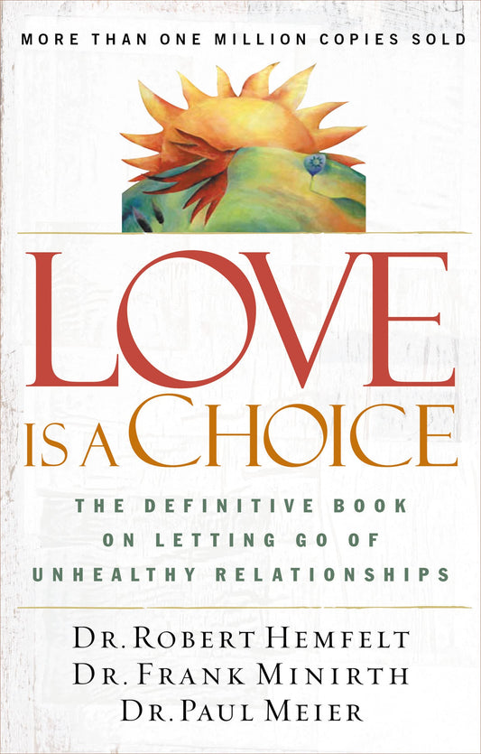 Love Is a Choice: The Definitive Book on Letting Go of Unhealthy Relationships The Happy Book Stack