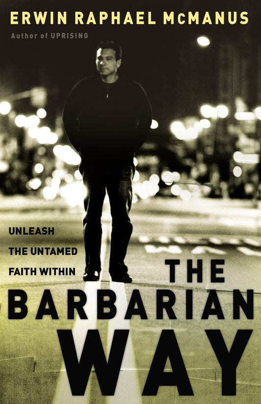 The Barbarian Way: Unleash the Untamed Faith Within - 2599