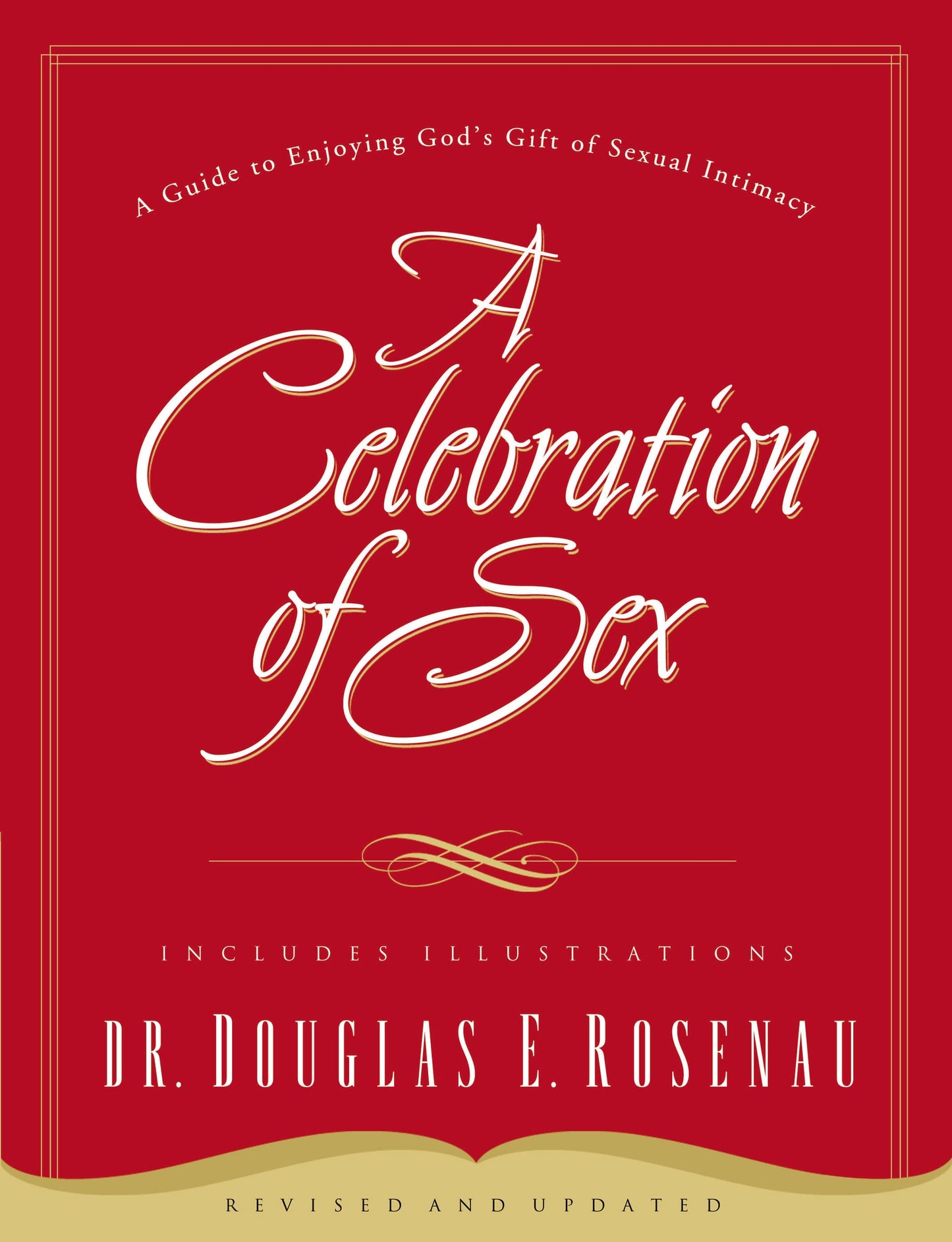 A Celebration of Sex: A Guide to Enjoying God's Gift of Sexual Intimacy The Happy Book Stack