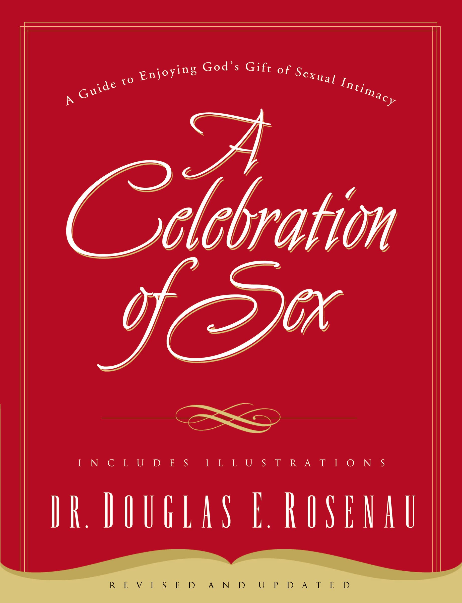 A Celebration of Sex: A Guide to Enjoying God's Gift of Sexual Intimacy The Happy Book Stack