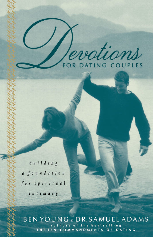 Devotions For Dating Couples: Building A Foundation For Spiritual Intimacy - 2363
