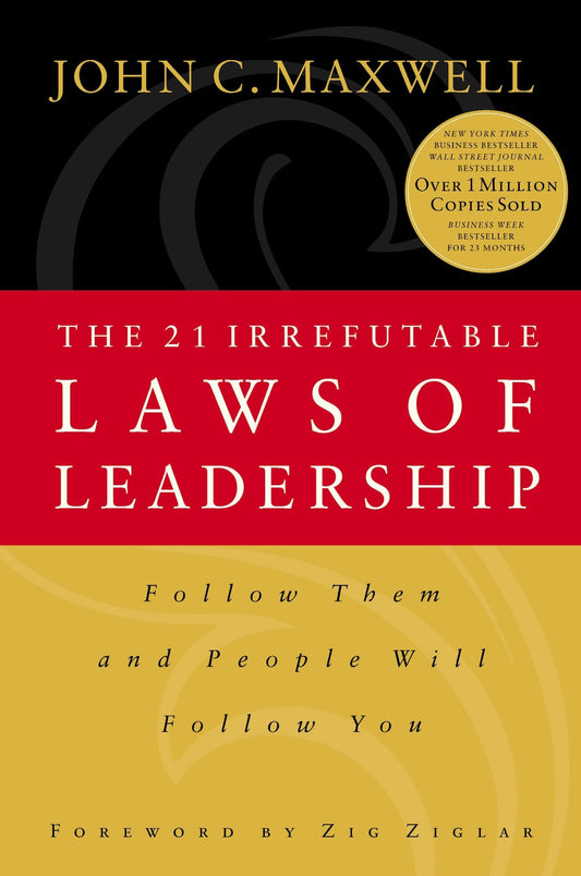 The 21 Irrefutable Laws of Leadership: Follow Them and People Will Follow You - 1293