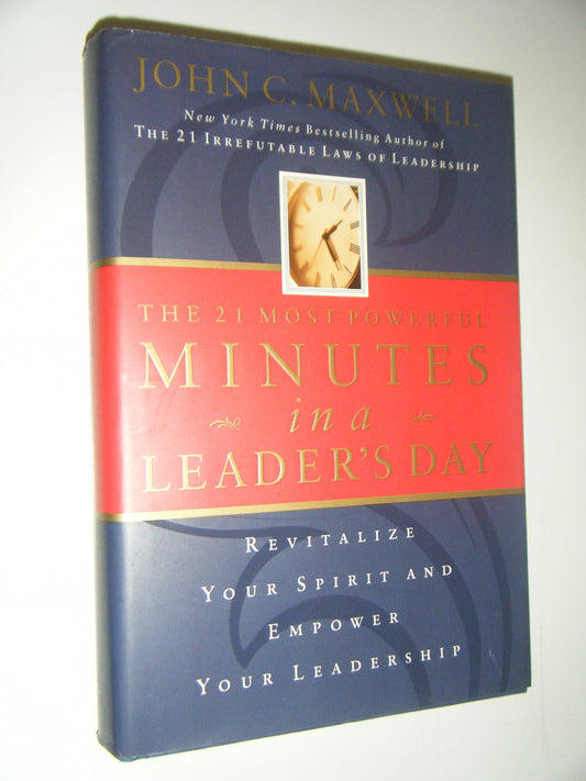 The 21 Most Powerful Minutes In A Leader's Day: Revitalize Your Spirit And Empower Your Leadership The Happy Book Stack