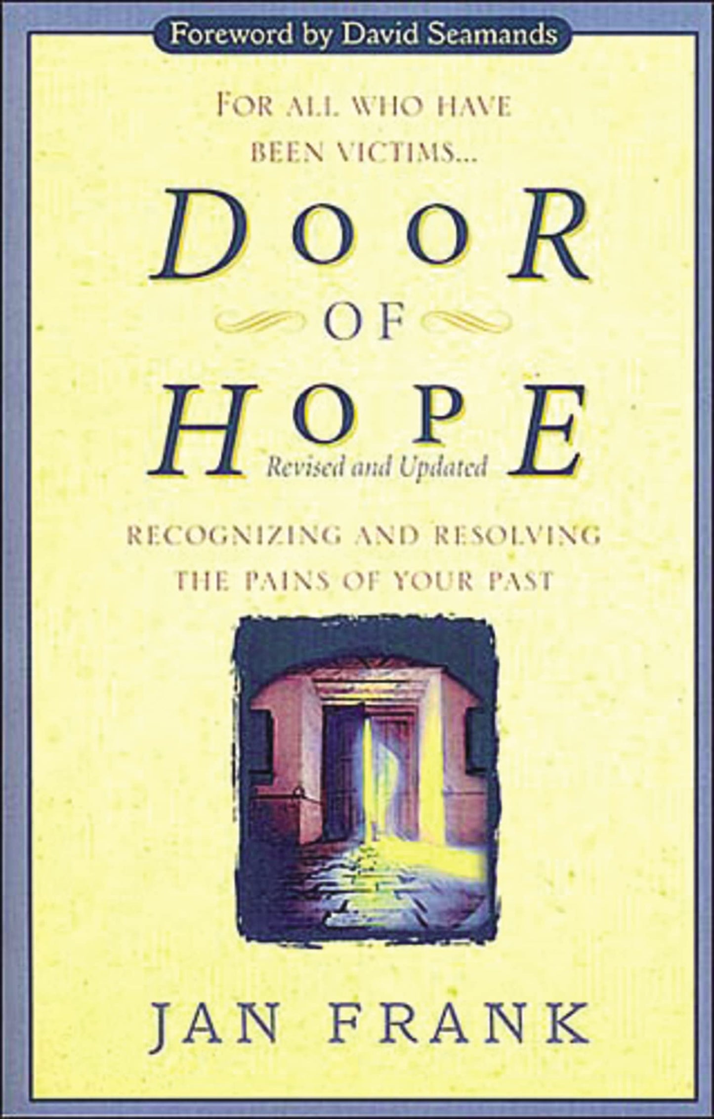 Door of Hope: Recognizing and Resolving the Pains of Your Past The Happy Book Stack