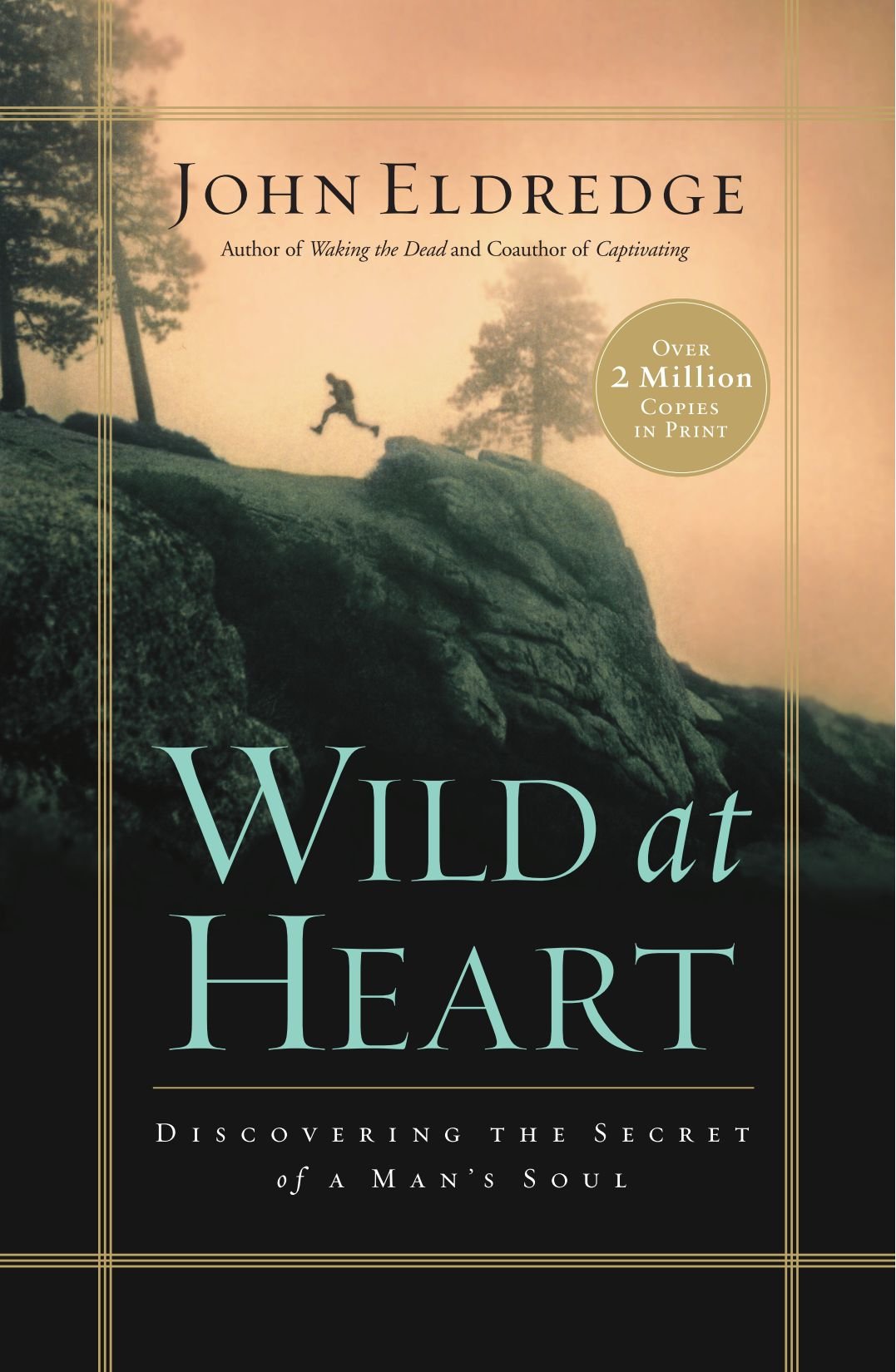 Wild at Heart: Discovering the Secret of a Man's Soul The Happy Book Stack