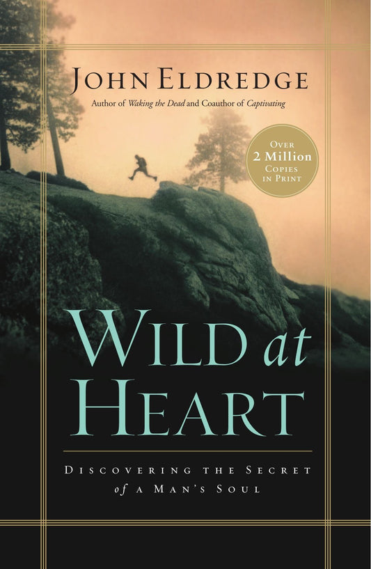 Wild at Heart: Discovering the Secret of a Man's Soul The Happy Book Stack