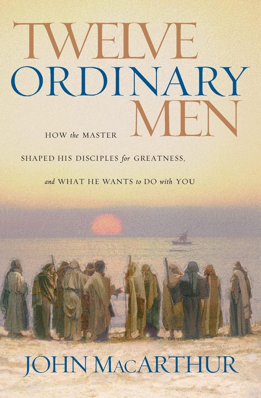 Twelve Ordinary Men: How the Master Shaped His Disciples for Greatness, and What He Wants to Do with You (Faithful Lives Series) The Happy Book Stack