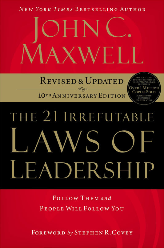 The 21 Irrefutable Laws of Leadership: Follow Them and People Will Follow You (10th Anniversary Edition) The Happy Book Stack