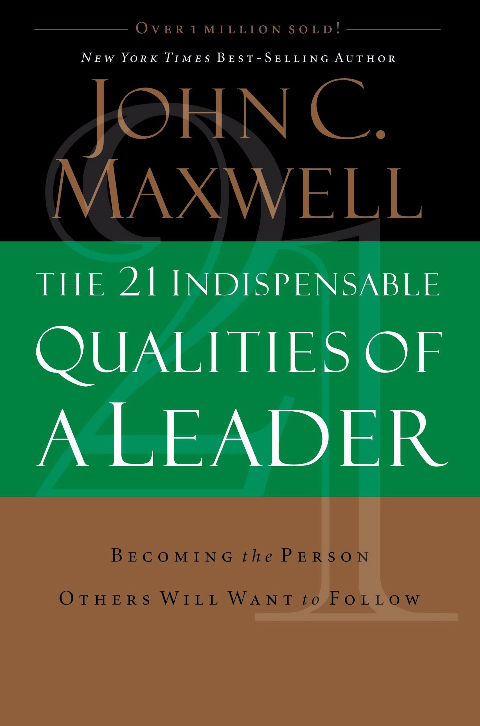 The 21 Indispensable Qualities of a Leader: Becoming the Person Others Will Want to Follow The Happy Book Stack