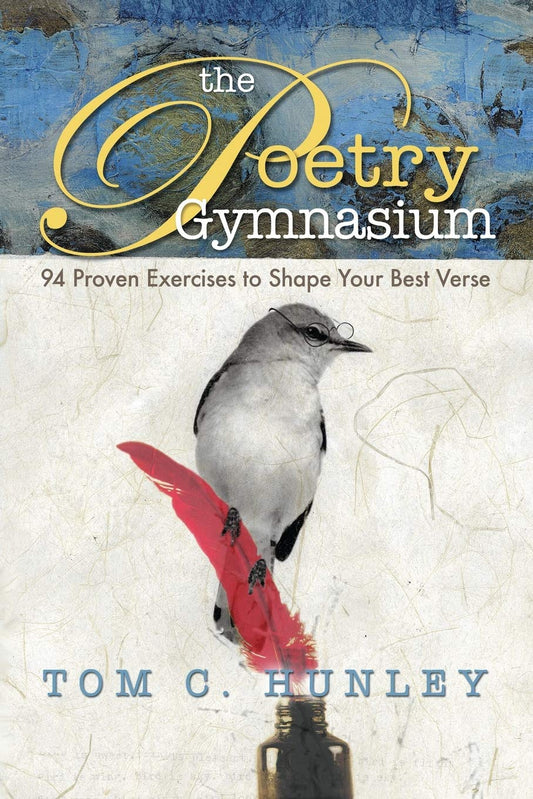 The Poetry Gymnasium: 94 Proven Exercises to Shape Your Best Verse - 4327