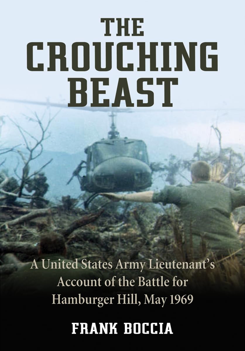 The Crouching Beast: A United States Army Lieutenant's Account of the Battle for Hamburger Hill, May 1969 - 5716