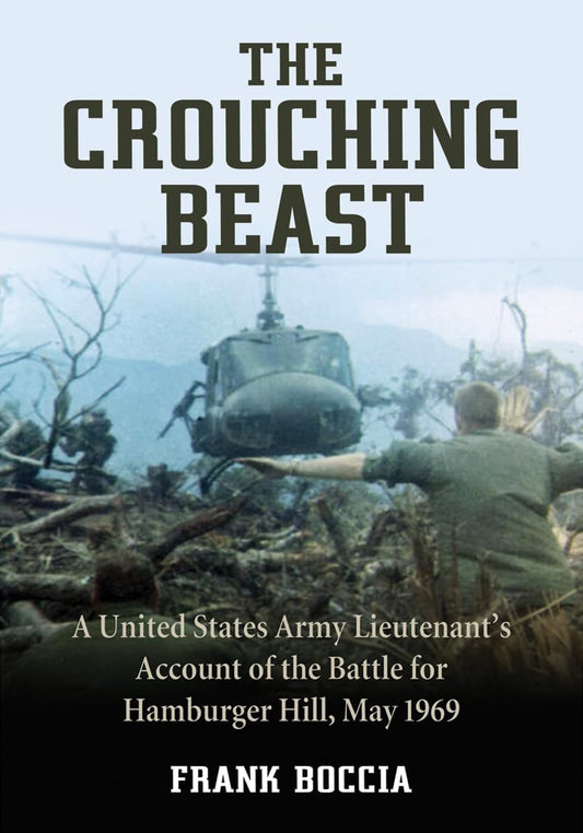 The Crouching Beast: A United States Army Lieutenant's Account of the Battle for Hamburger Hill, May 1969 - 5716