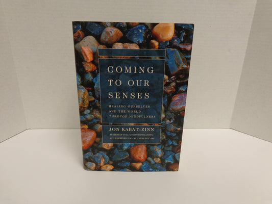Coming to Our Senses: Healing Ourselves and the World Through Mindfulness The Happy Book Stack