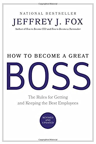 How to Become a Great Boss: The Rules for Getting and Keeping the Best Employees The Happy Book Stack