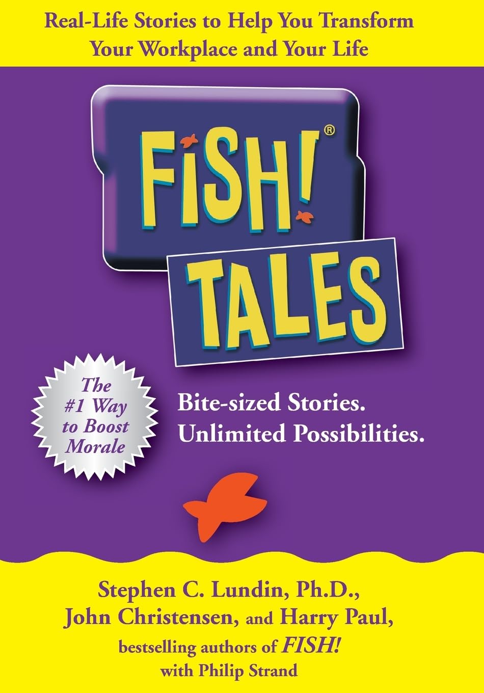 Fish! Tales: Real-Life Stories to Help You Transform Your Workplace and Your Life The Happy Book Stack