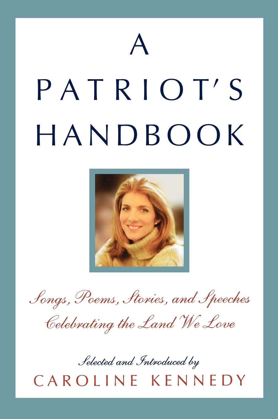 A Patriot's Handbook: Songs, Poems, Stories, and Speeches Celebrating the Land We Love - 2182