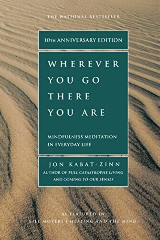 Wherever You Go, There You Are: Mindfulness Meditation in Everyday Life The Happy Book Stack