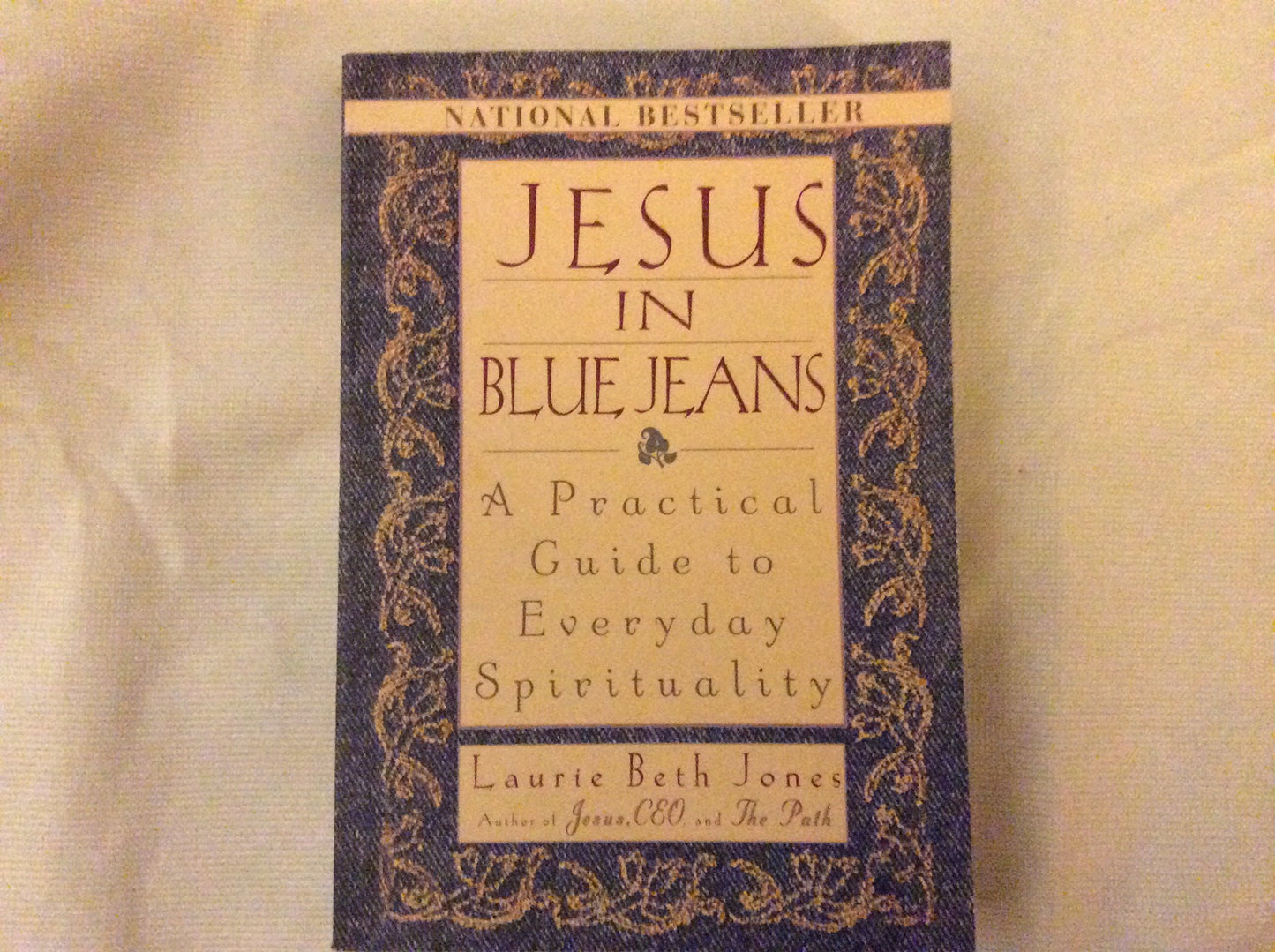 Jesus In Blue Jeans: A Practical Guide To Everyday Spirituality The Happy Book Stack