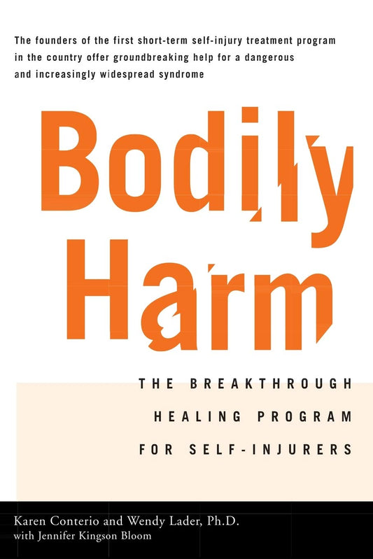 Bodily Harm: The Breakthrough Healing Program For Self-Injurers The Happy Book Stack