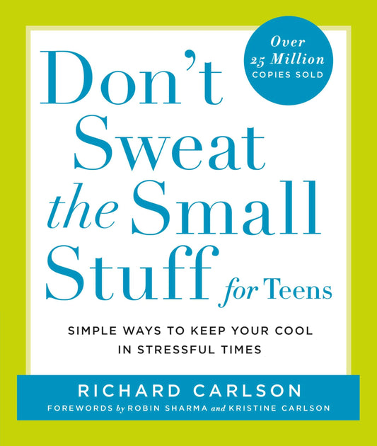 Don't Sweat the Small Stuff for Teens: Simple Ways to Keep Your Cool in Stressful Times The Happy Book Stack