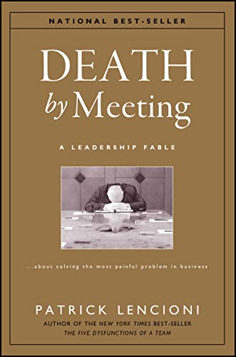 Death by Meeting: A Leadership Fable...About Solving the Most Painful Problem in Business (J-B Lencioni Series) The Happy Book Stack