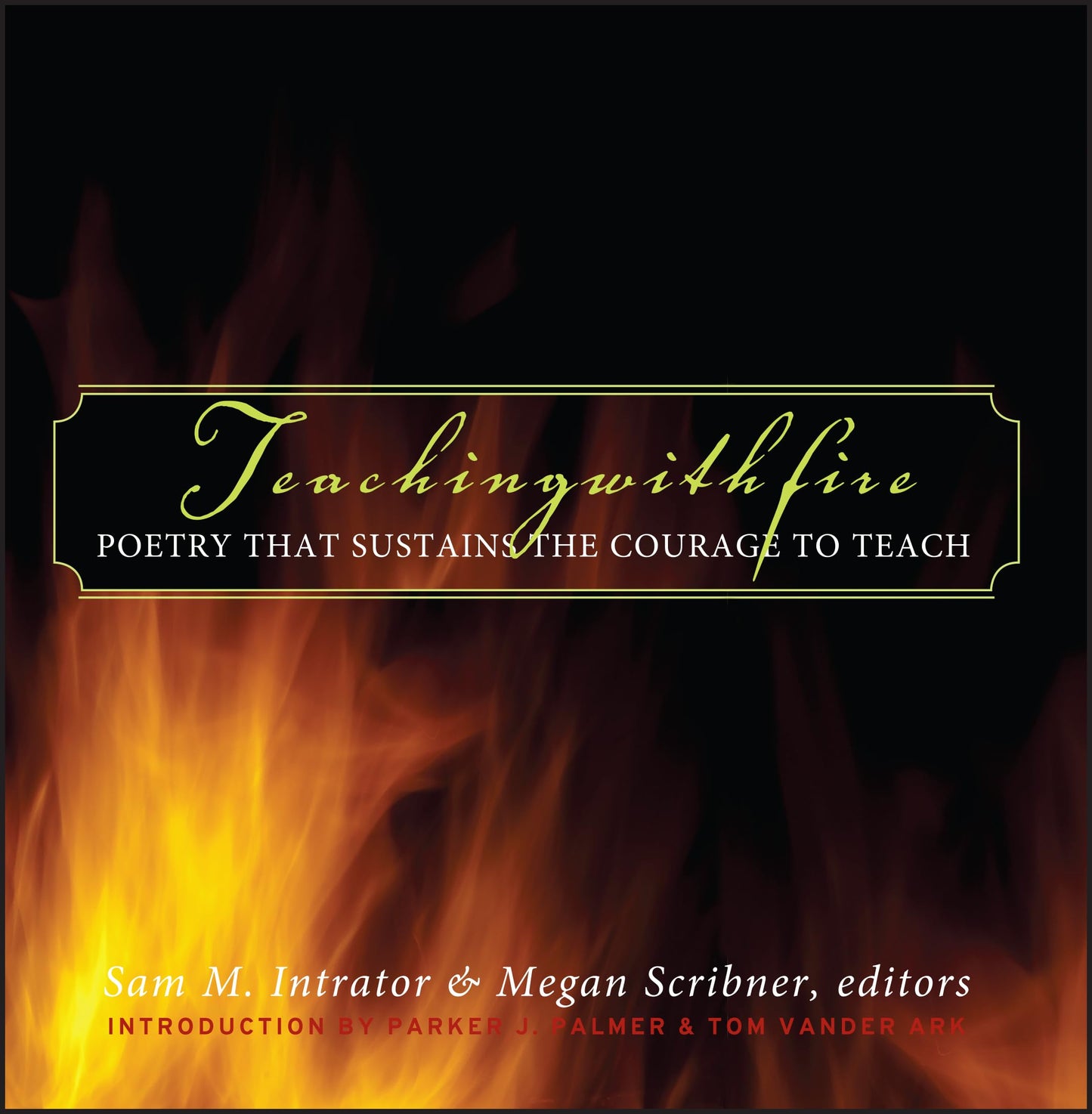 Teaching with Fire: Poetry That Sustains the Courage to Teach The Happy Book Stack