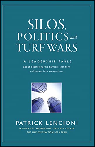 Silos, Politics and Turf Wars: A Leadership Fable About Destroying the Barriers That Turn Colleagues Into Competitors (J-B Lencioni Series) The Happy Book Stack