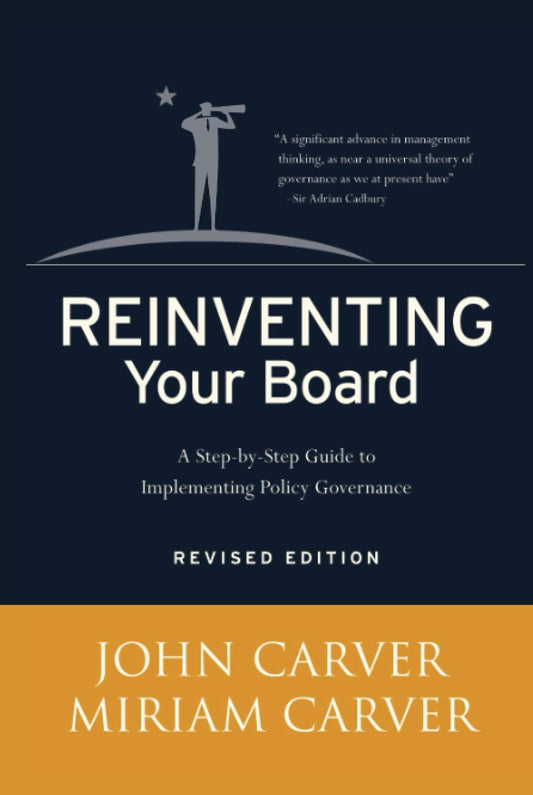 Reinventing Your Board: A Step-by-Step Guide to Implementing Policy Governance - 8962