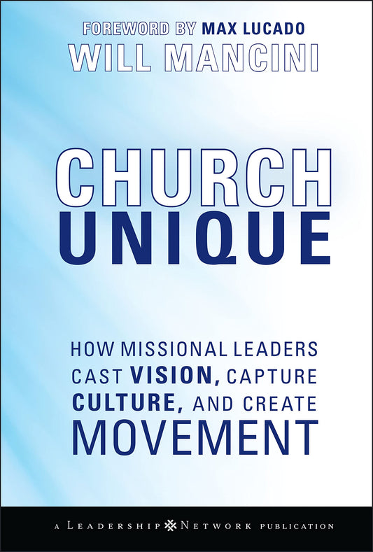 Church Unique: How Missional Leaders Cast Vision, Capture Culture, and Create Movement (Jossey-Bass Leadership Network Series) The Happy Book Stack