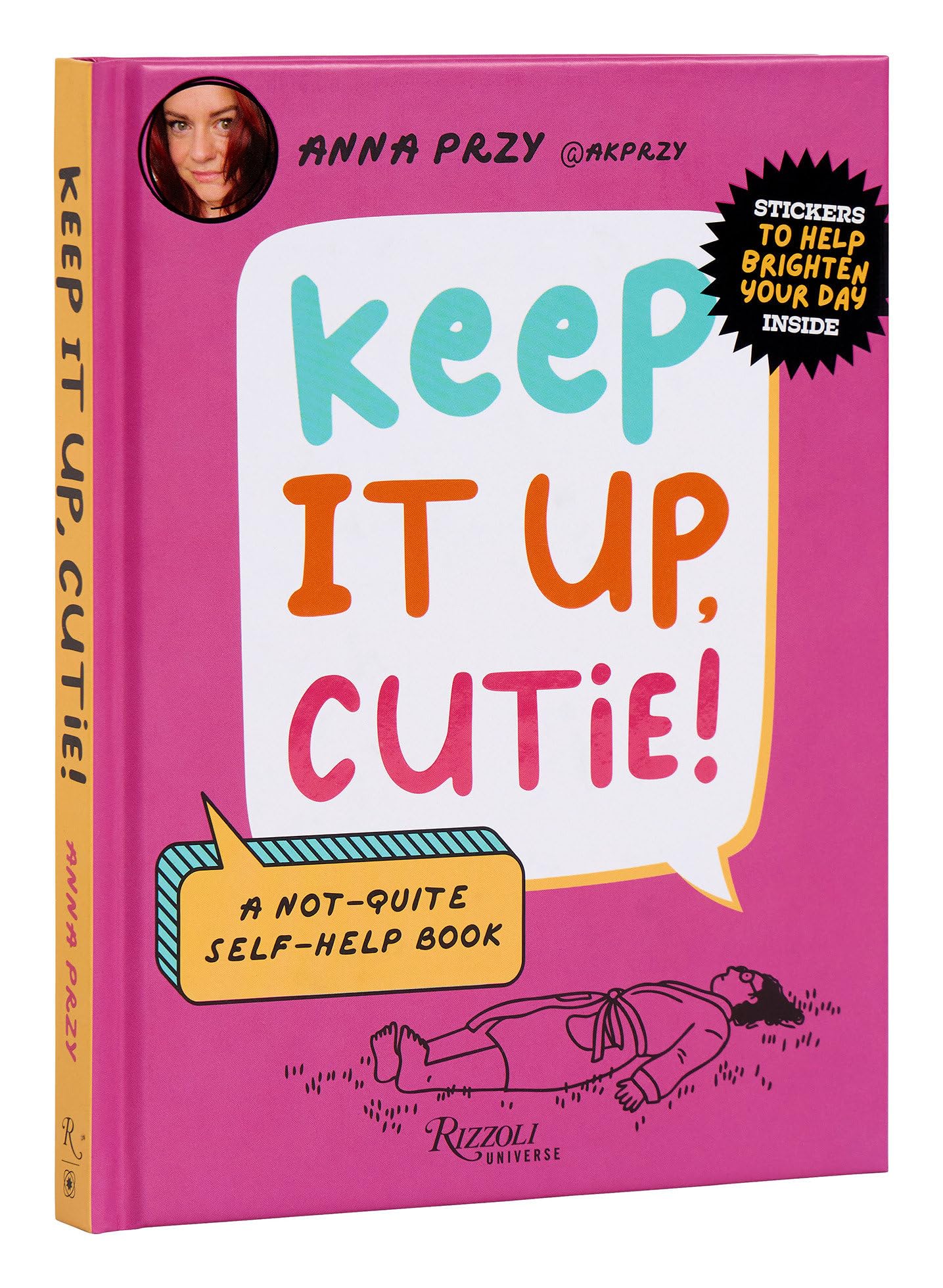 Keep It Up, Cutie!: A Not-Quite Self-Help Book The Happy Book Stack